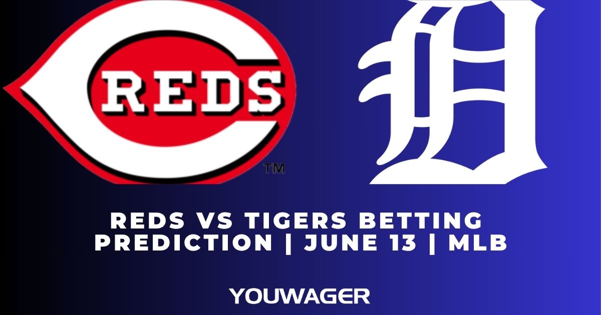 Reds vs Tigers Betting Prediction | June 13 | MLB