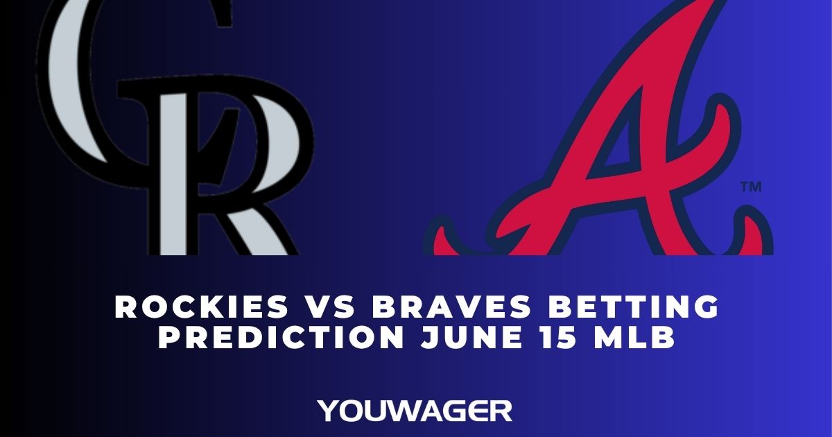 Rockies vs Braves Betting Prediction June 15 MLB