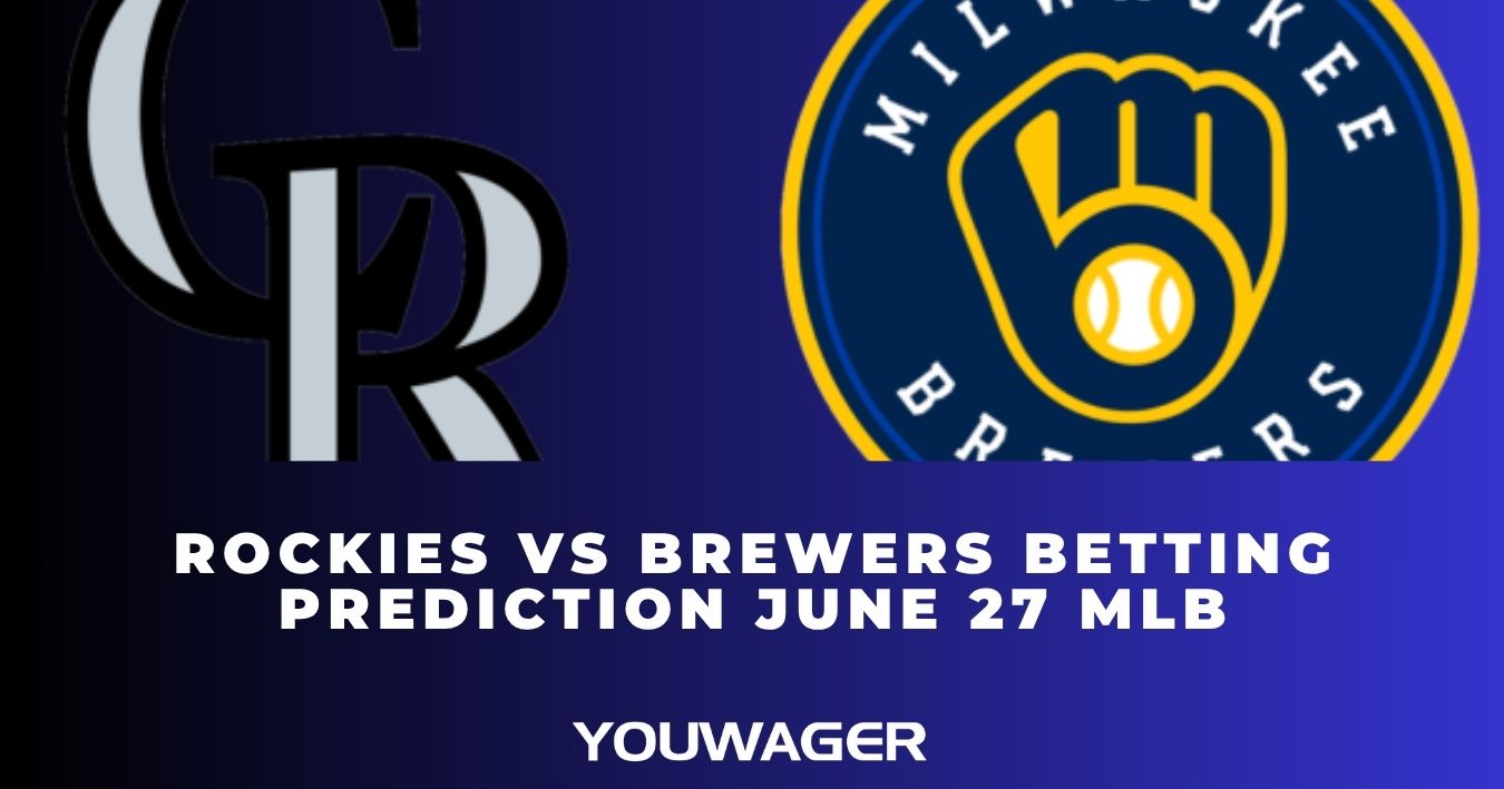 Rockies vs Brewers Betting Prediction June 27 MLB