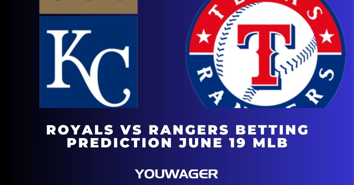 Royals vs Rangers Betting Prediction June 19 MLB