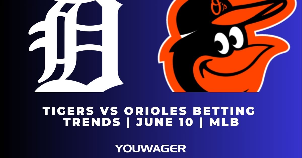 Tigers vs Orioles Betting Trends | June 10 | MLB