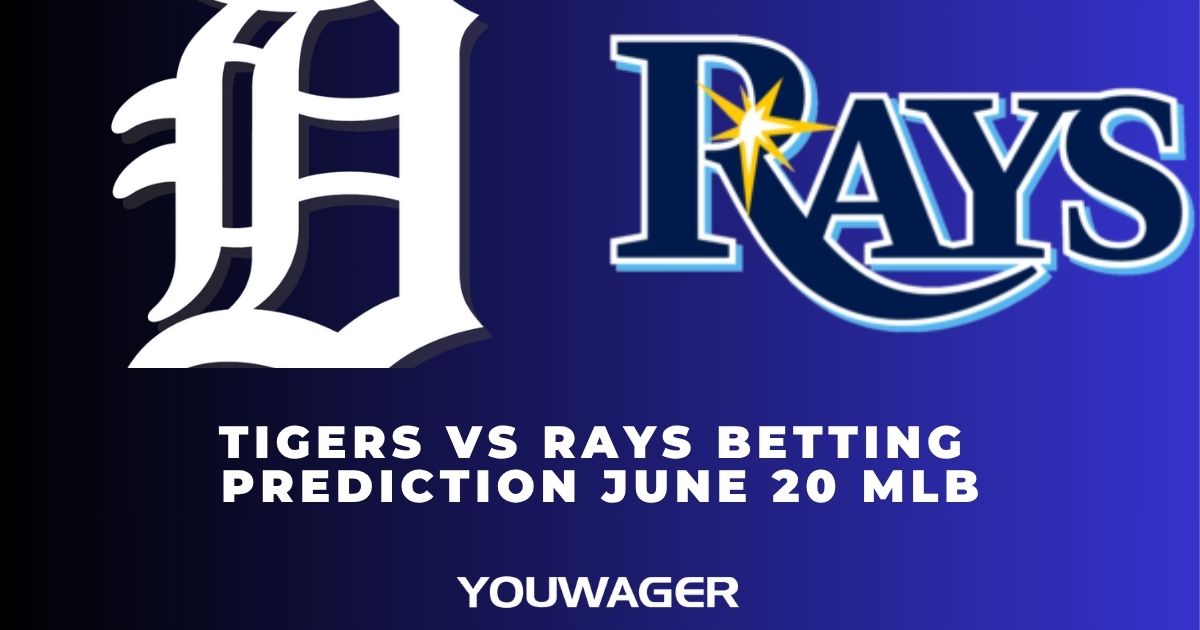 Tigers vs Rays Betting Prediction June 20 MLB