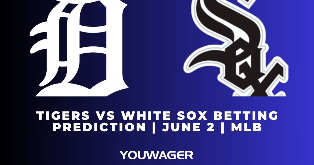 Tigers vs White Sox Betting Prediction | June 2 | MLB