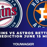 Twins vs Astros Betting Prediction June 15 MLB