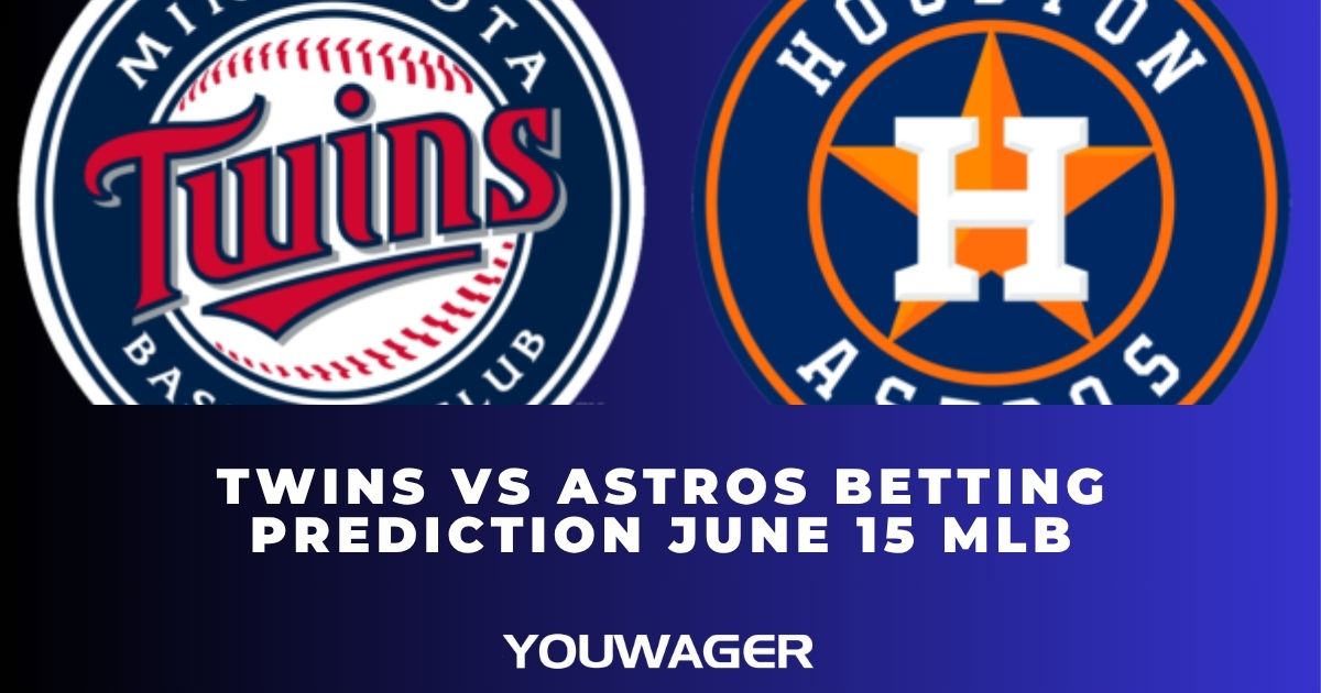 Twins vs Astros Betting Prediction June 15 MLB