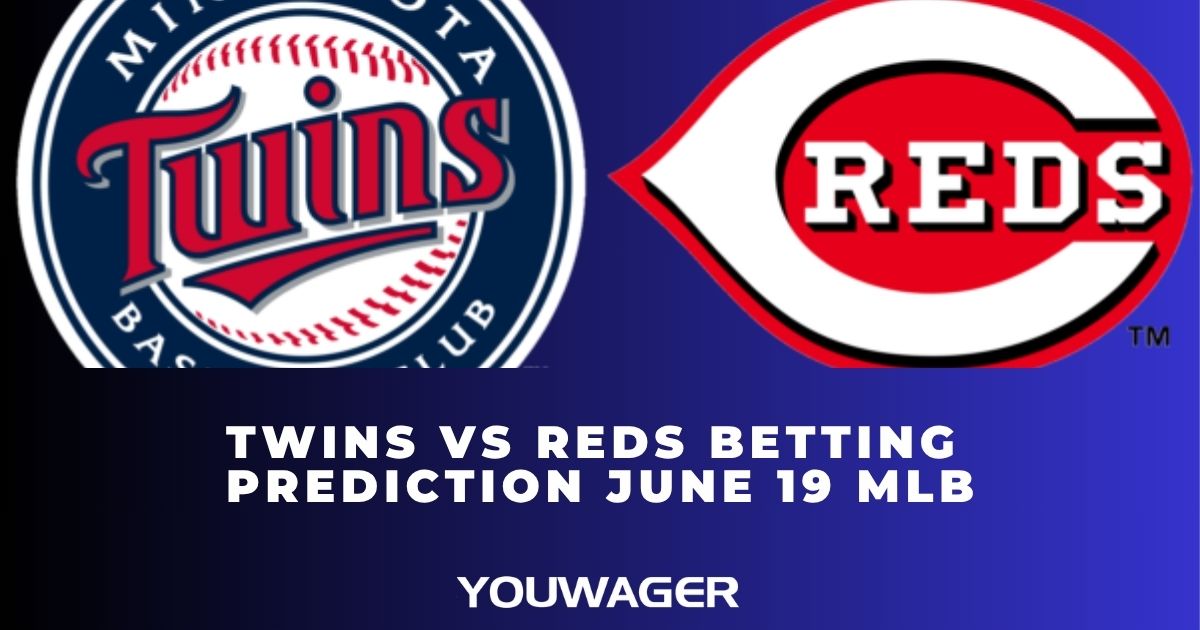 Twins vs Reds Betting Prediction June 19 MLB