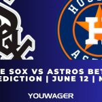 White Sox vs Astros Betting Prediction | June 12 | MLB
