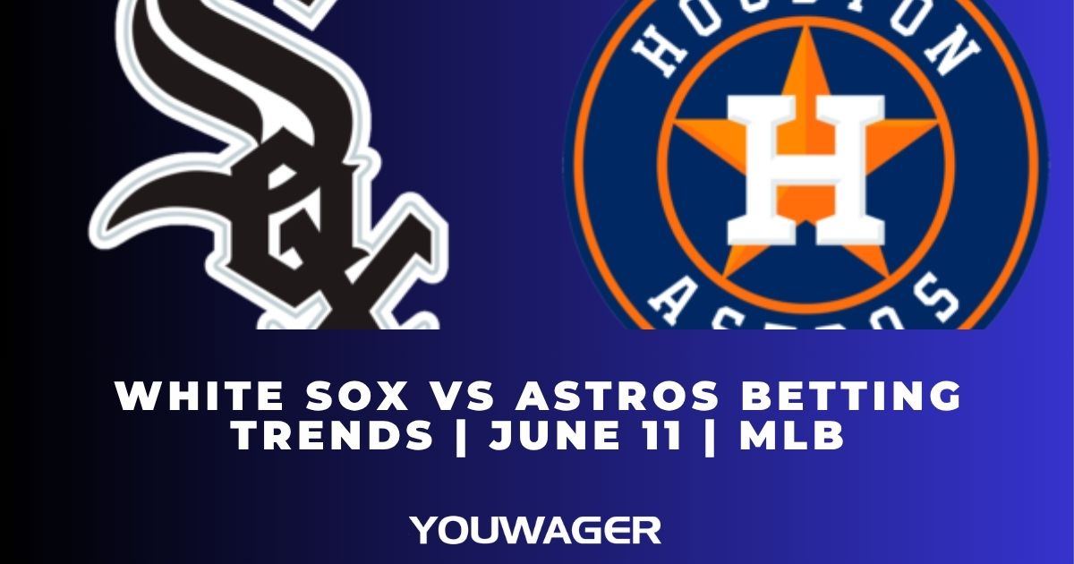 White Sox vs Astros Betting Trends | June 11 | MLB