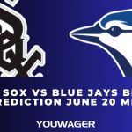 White Sox vs Blue Jays Betting Prediction June 20 MLB