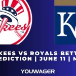 Yankees vs Royals Betting Prediction | June 11 | MLB
