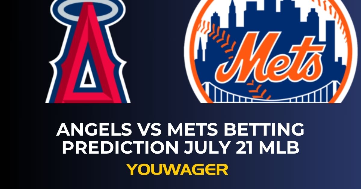 Angels vs Mets Betting Prediction July 21 MLB