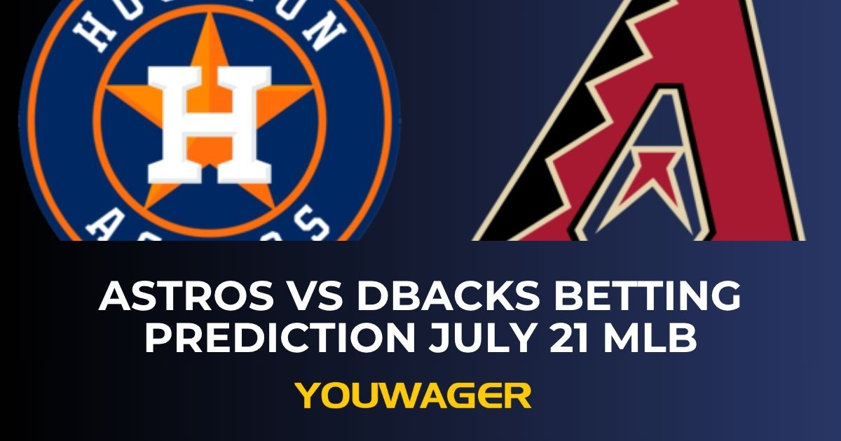 Astros vs DBacks Betting Prediction July 21 MLB