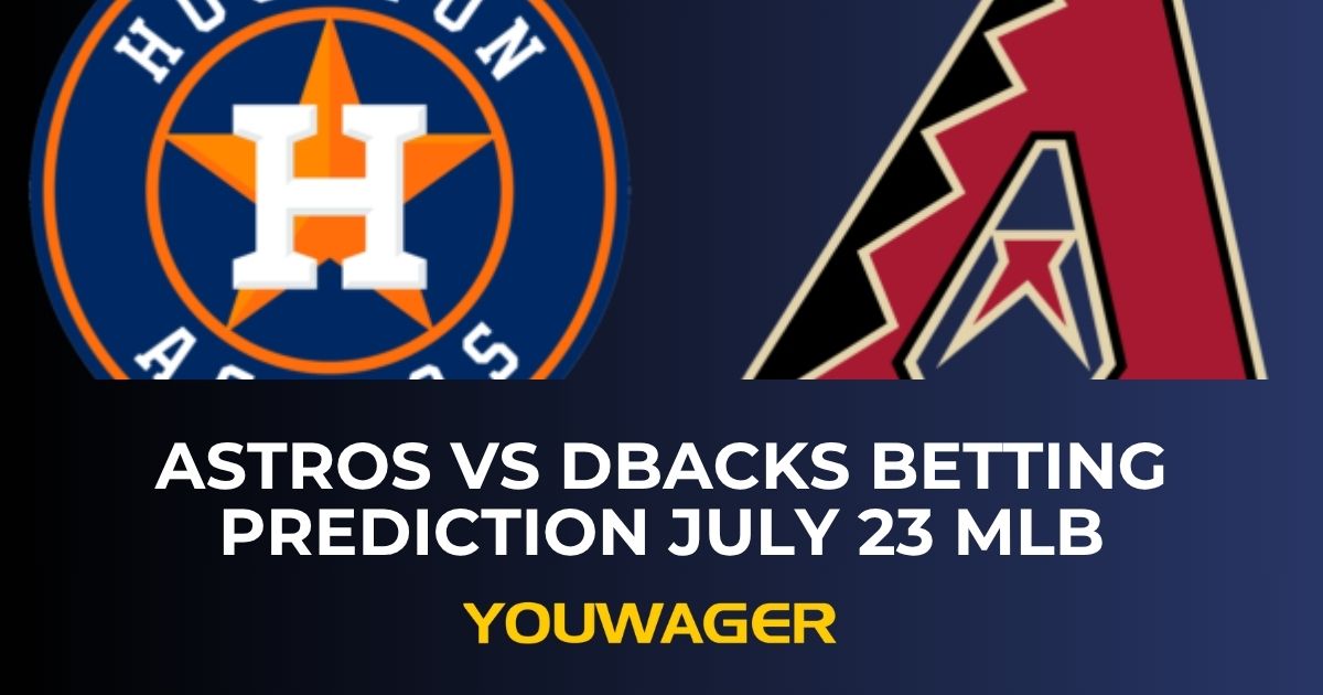 Astros vs Dbacks Betting Prediction July 23 MLB