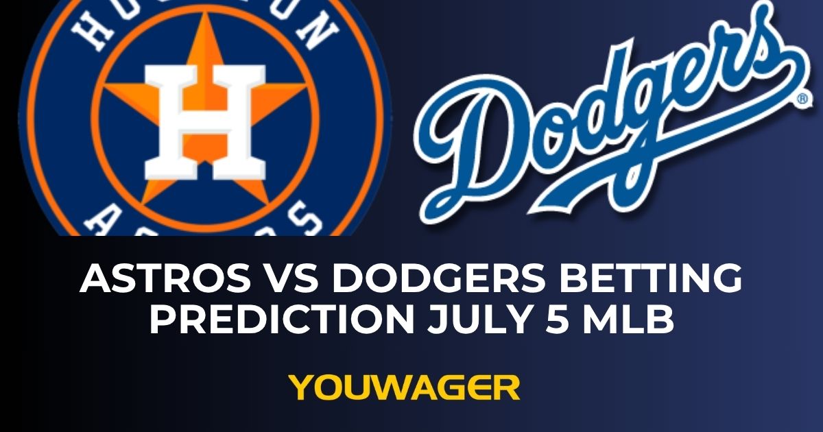 Astros vs Dodgers Betting Prediction July 5 MLB