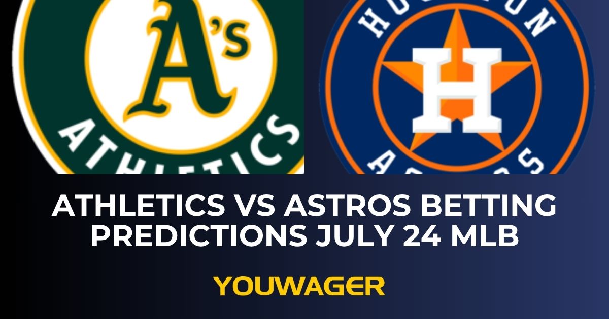 Athletics vs Astros Betting Predictions July 24 MLB