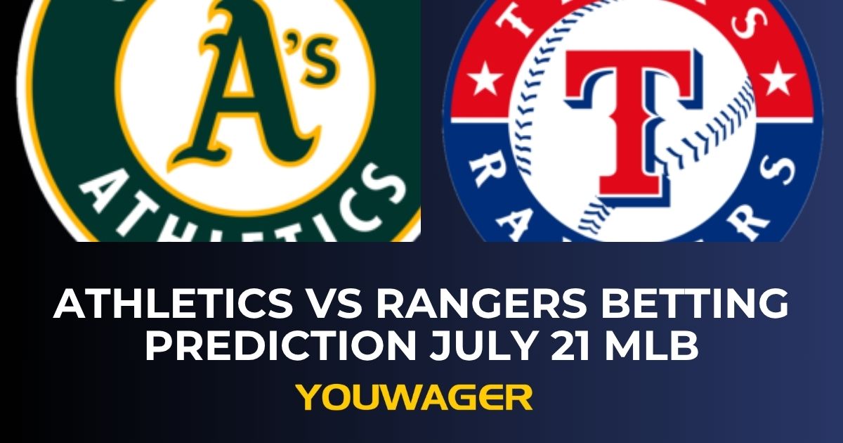 Athletics vs Rangers Betting Prediction July 21 MLB