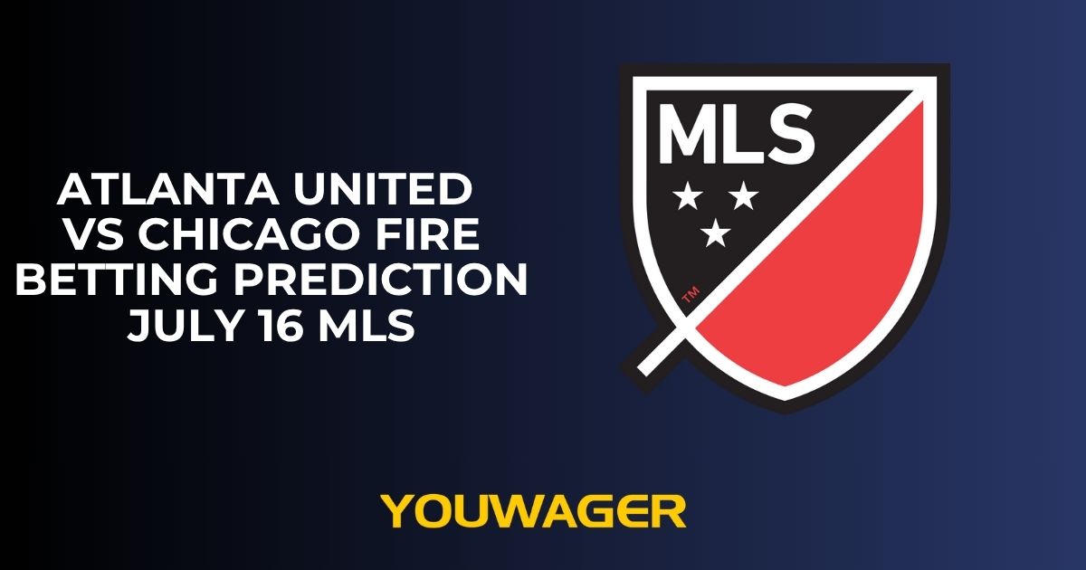 Atlanta United vs Chicago Fire Betting Prediction July 16 MLS