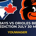 Blue Jays vs Orioles Betting Prediction July 30 MLB