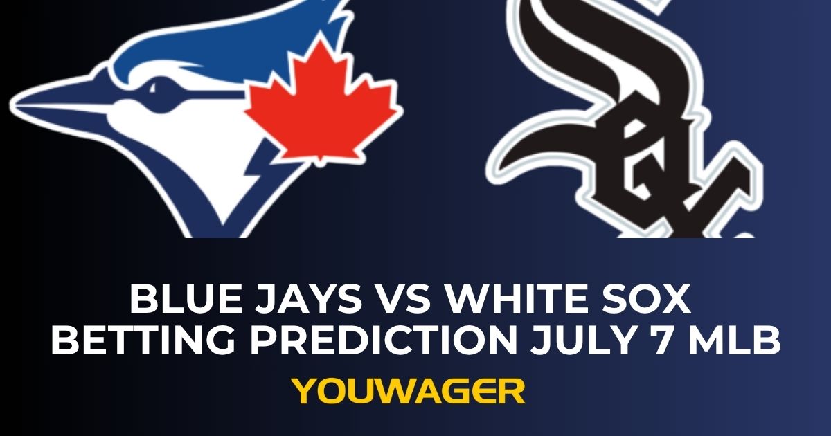 Blue Jays vs White Sox Betting Prediction July 7 MLB