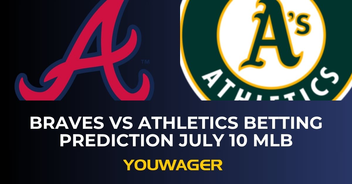 Braves vs Athletics Betting Prediction July 10 MLB