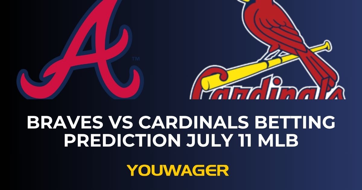 Braves vs Cardinals Betting Prediction July 11 MLB