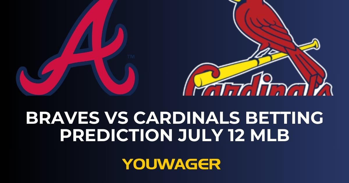 Braves vs Cardinals Betting Prediction July 12 MLB