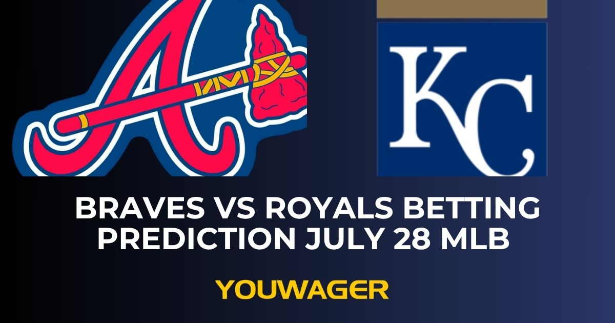 Braves vs Royals Betting Prediction July 28 MLB