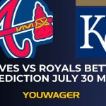 Braves vs Royals Betting Prediction July 30 MLB