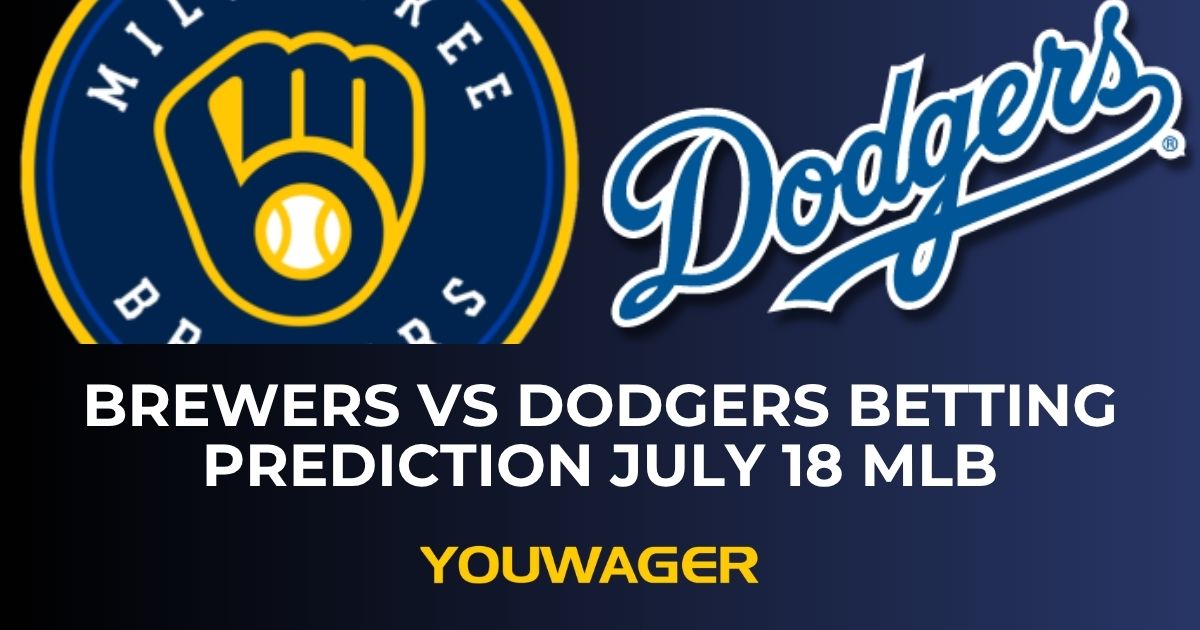 Brewers vs Dodgers Betting Prediction July 18 MLB
