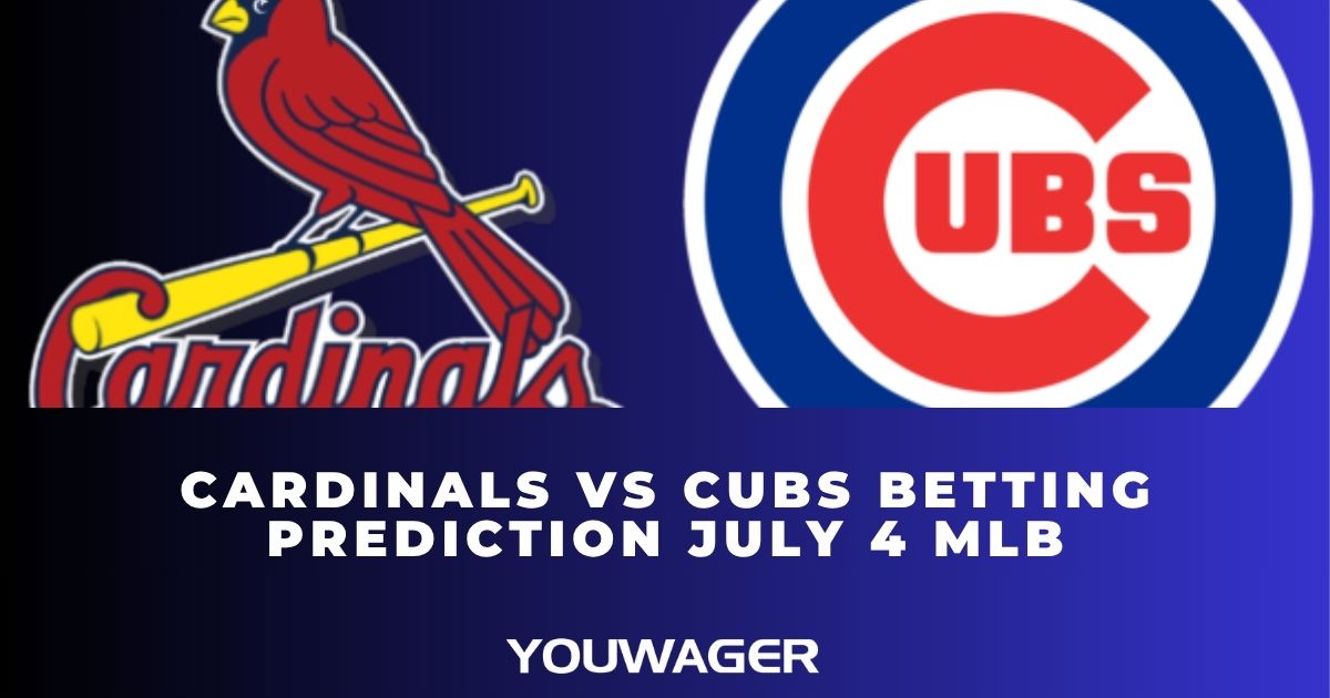 Cardinals vs Cubs Betting Prediction July 4 MLB