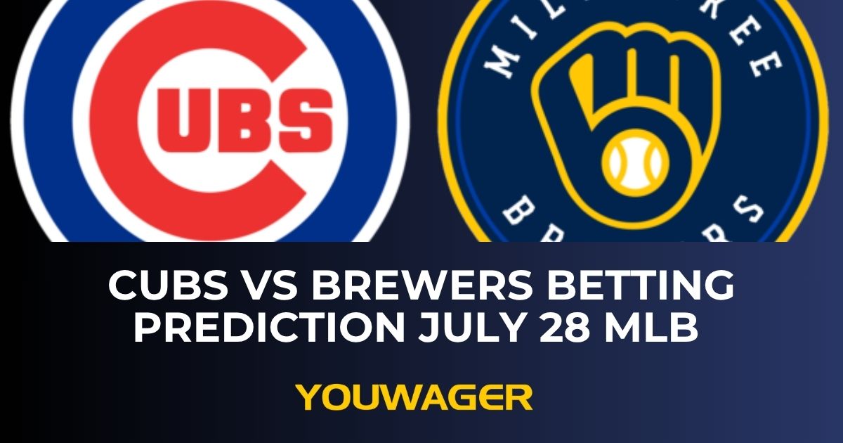 Cubs vs Brewers Betting Prediction July 28 MLB