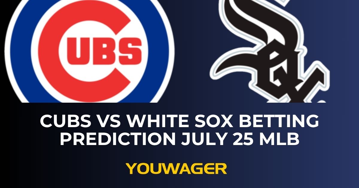Cubs vs White Sox Betting Prediction July 25 MLB
