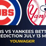Cubs vs Yankees Betting Prediction July 13 MLB