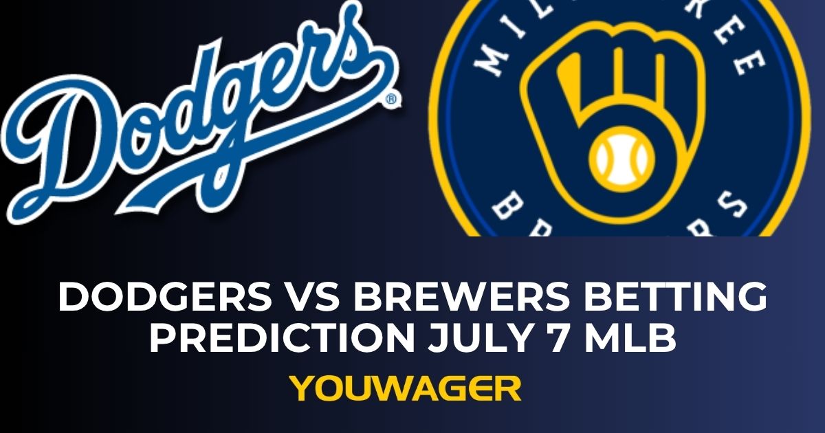 Dodgers vs Brewers Betting Prediction July 7 MLB