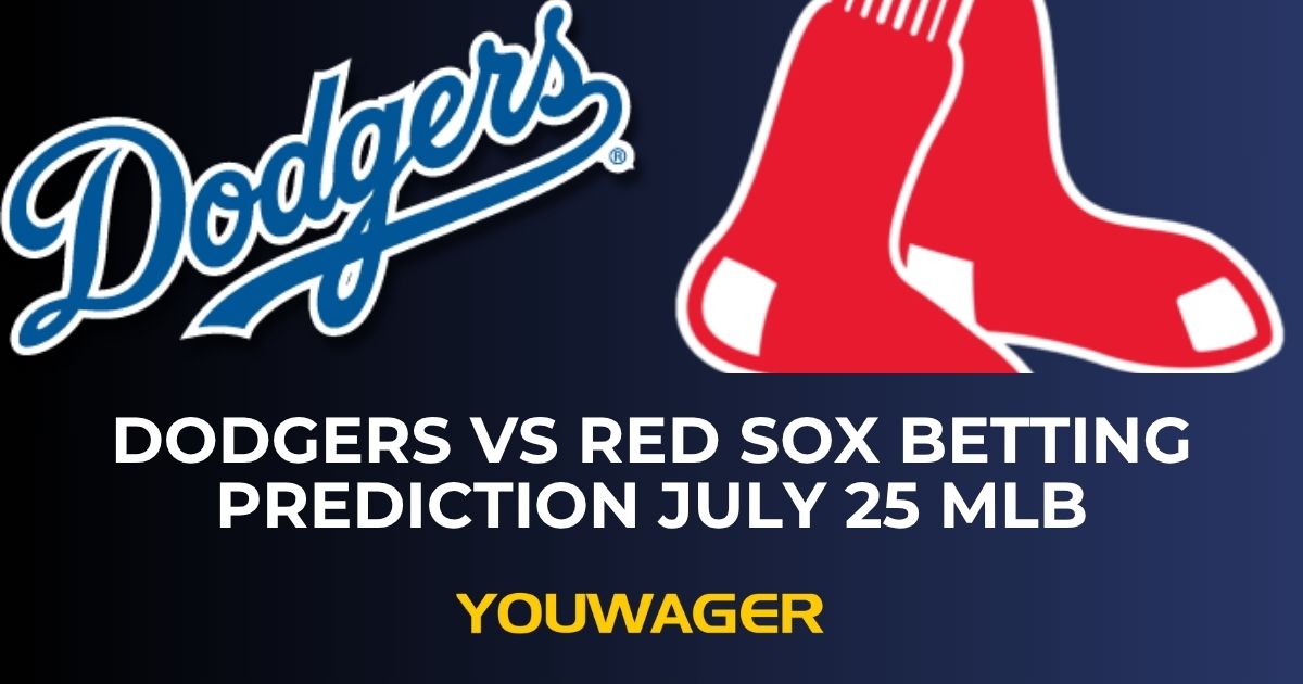 Dodgers vs Red Sox Betting Prediction July 25 MLB