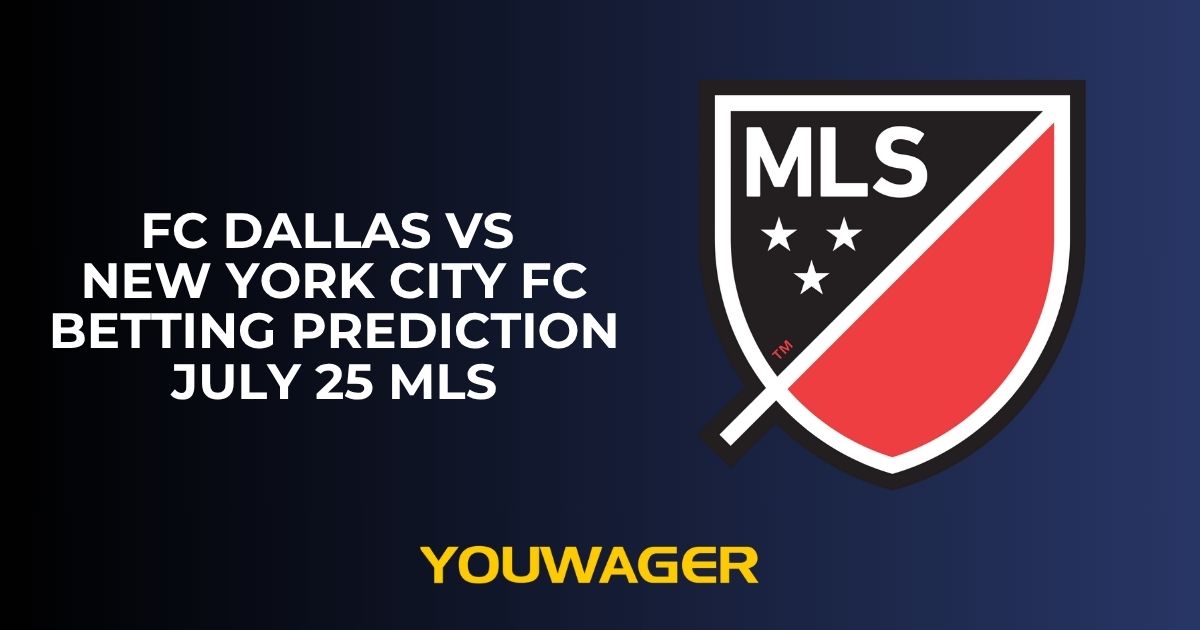 FC Dallas vs New York City FC Betting Prediction July 25 MLS