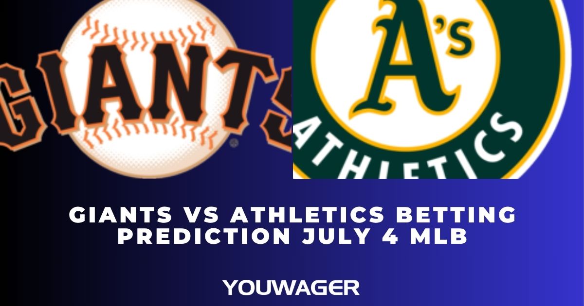 Giants vs Athletics Betting Prediction July 4 MLB