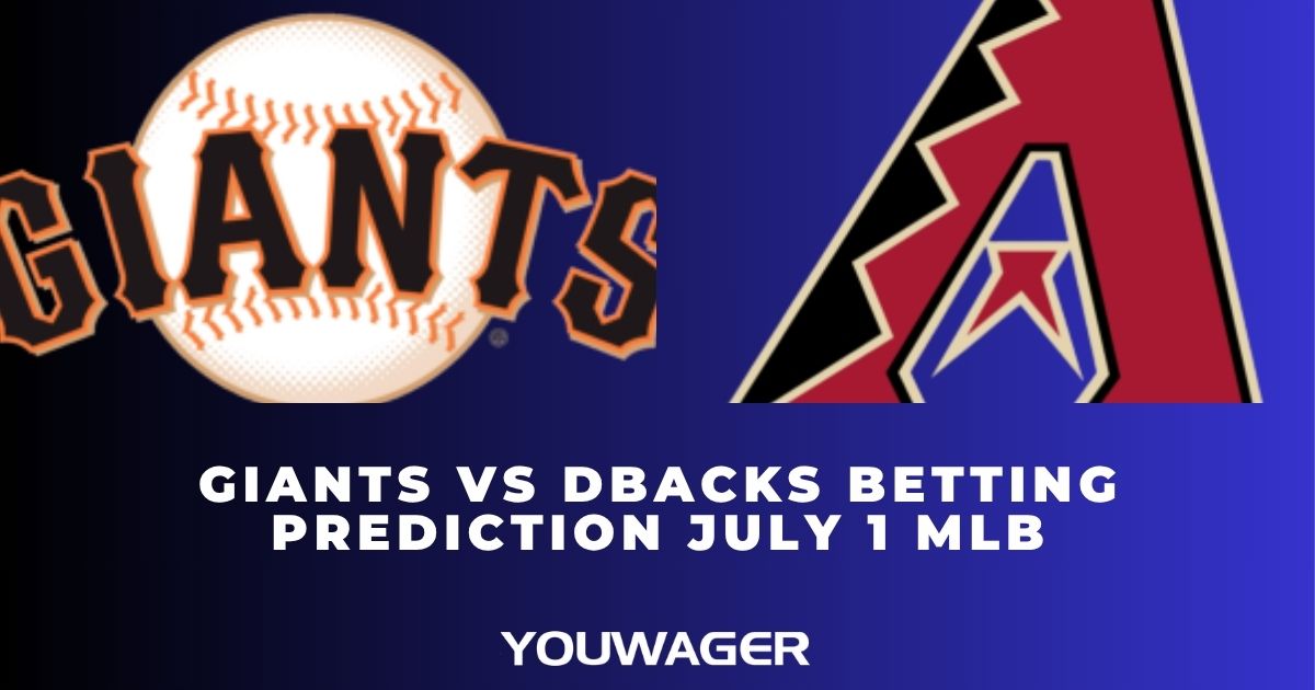 Giants vs DBacks Betting Prediction July 1 MLB