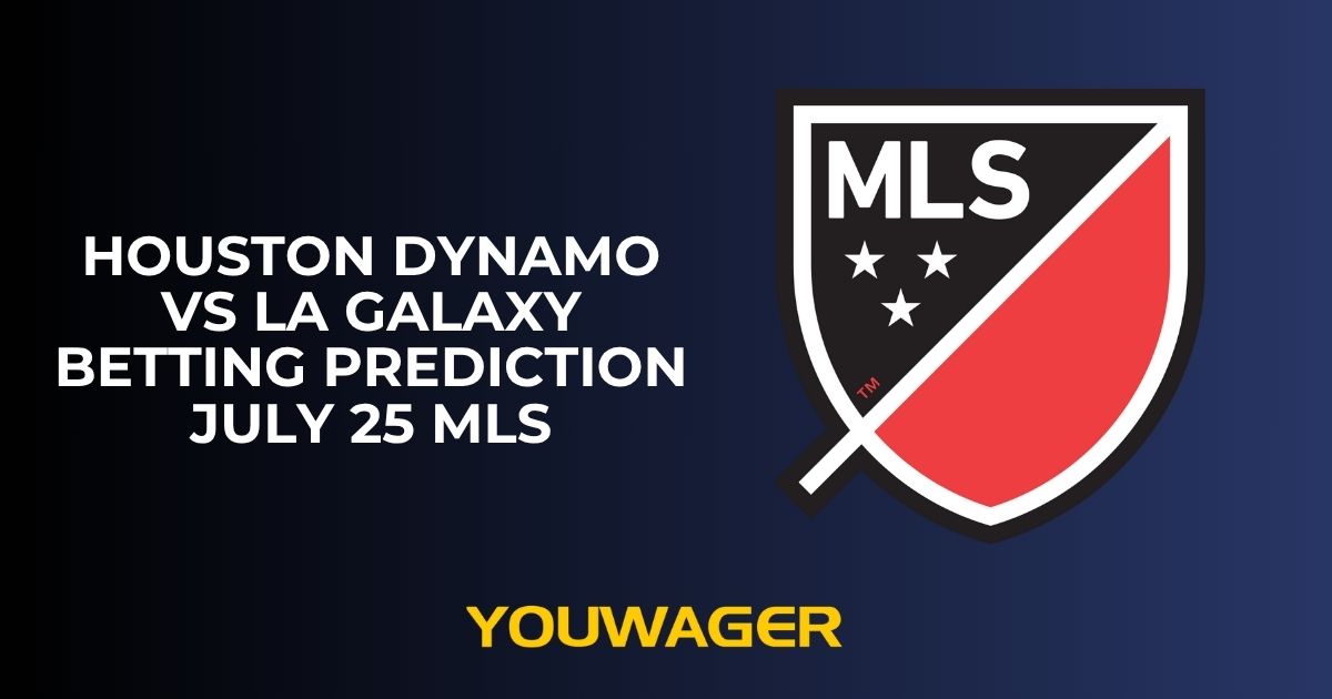 Houston Dynamo vs LA Galaxy Betting Prediction July 25 MLS