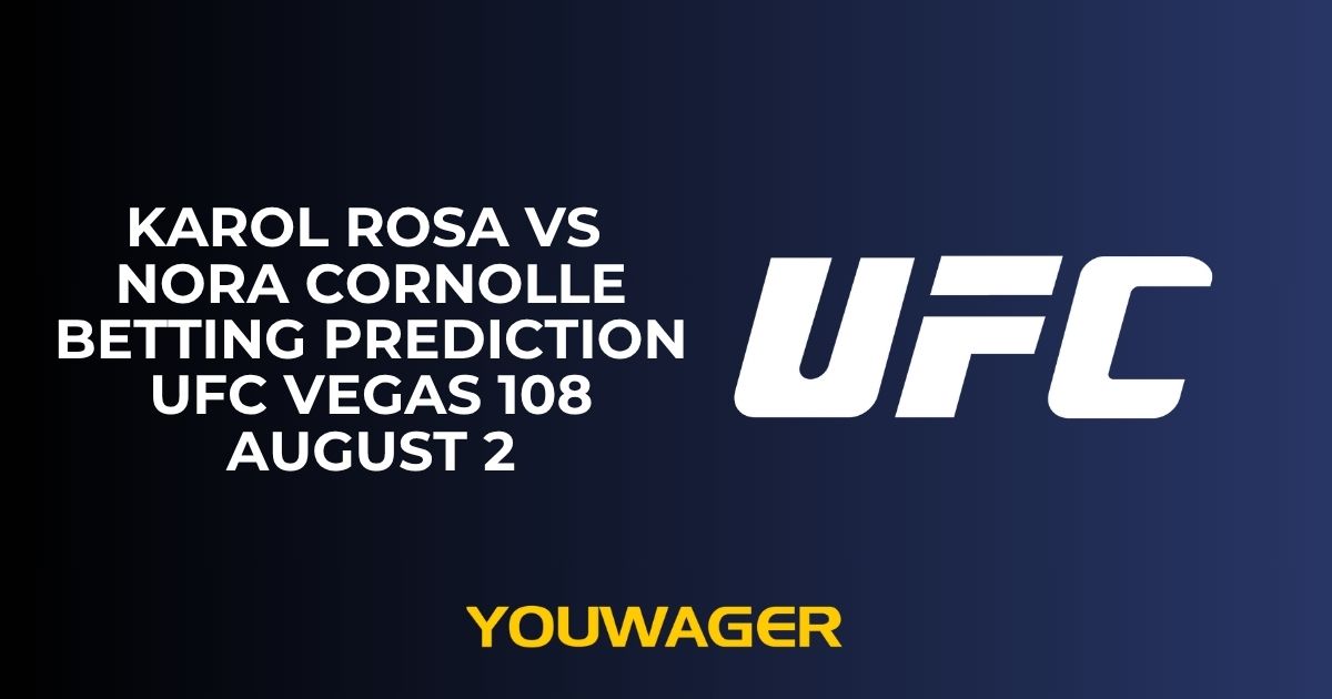 Karol Rosa vs Nora Cornolle Betting Prediction UFC Vegas 108 August 2
