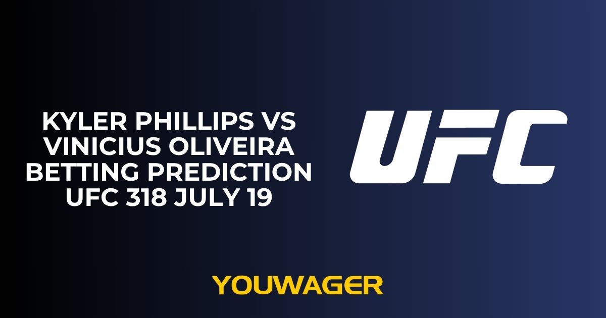 Kyler Phillips vs Vinicius Oliveira Betting Prediction UFC 318 July 19