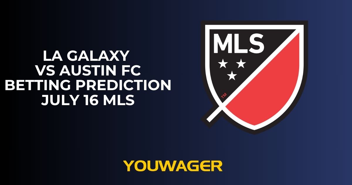 LA Galaxy vs Austin FC Betting Prediction July 16 MLS