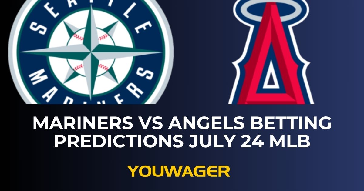 Mariners vs Angels Betting Predictions July 24 MLB