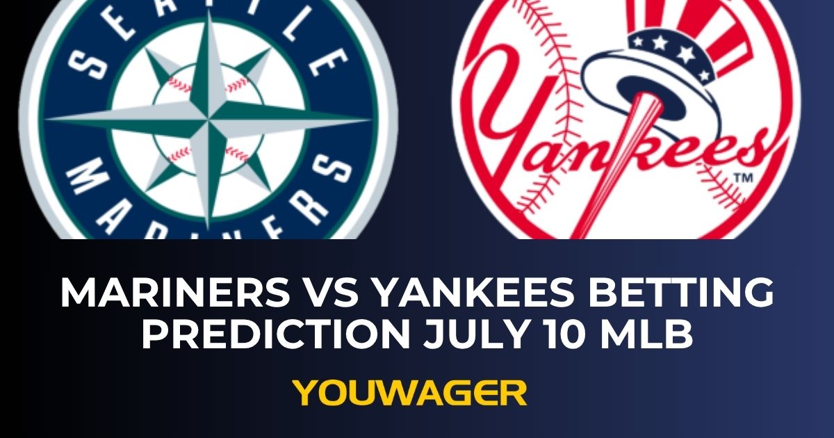 Mariners vs Yankees Betting Prediction July 10 MLB