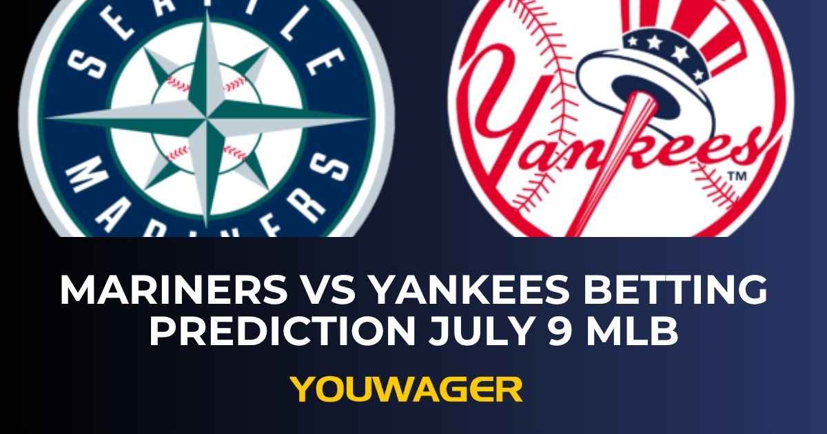 Mariners vs Yankees Betting Prediction July 9 MLB