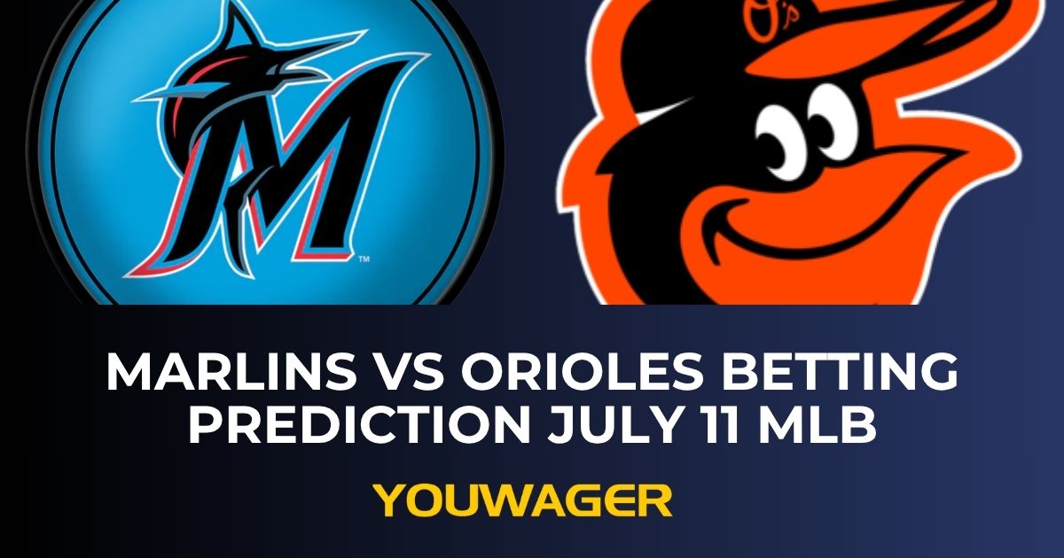 Marlins vs Orioles Betting Prediction July 11 MLB