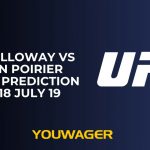 Max Holloway vs Dustin Poirier Betting Prediction UFC 318 July 19
