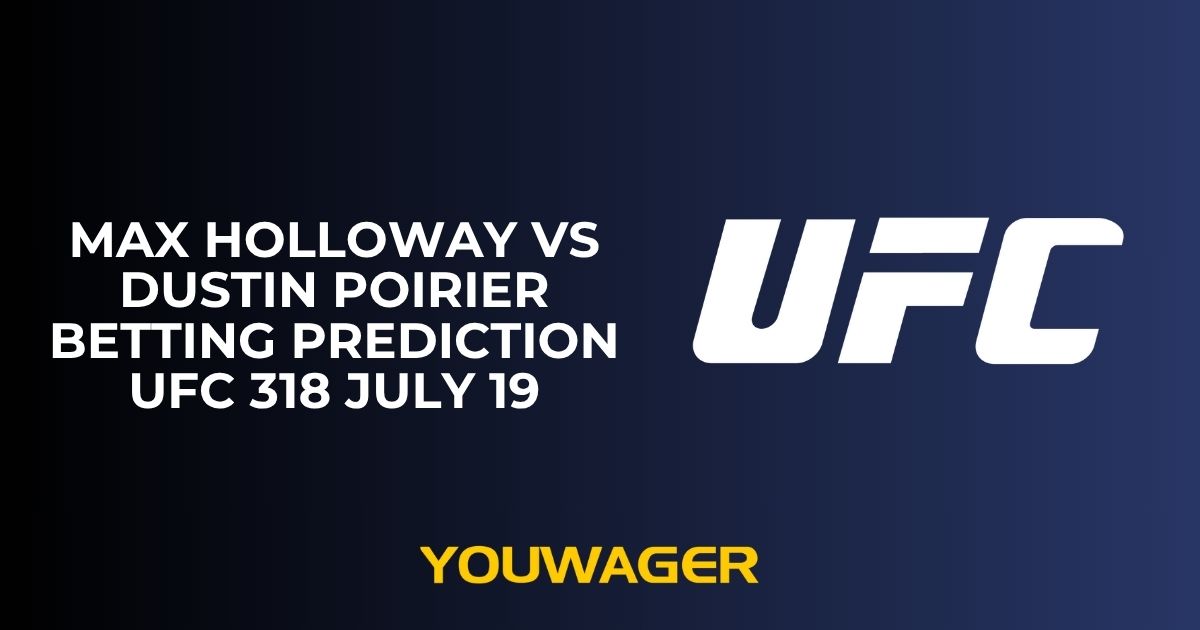 Max Holloway vs Dustin Poirier Betting Prediction UFC 318 July 19