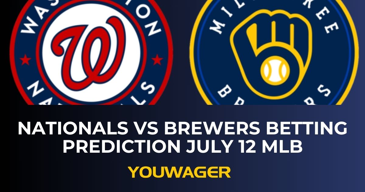 Nationals vs Brewers Betting Prediction July 12 MLB