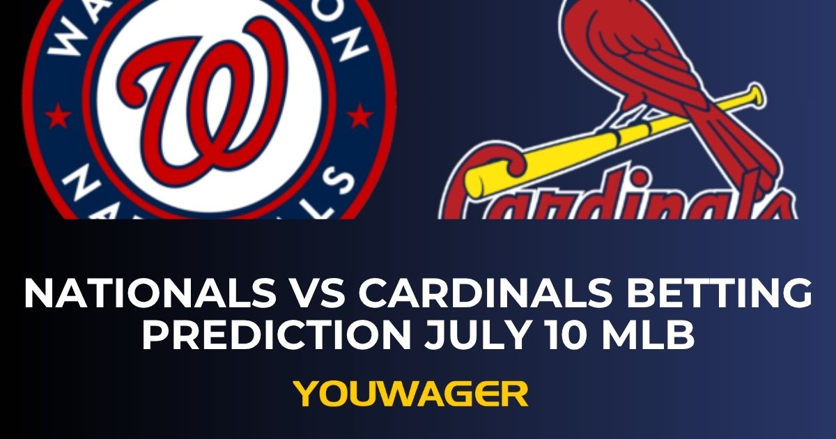 Nationals vs Cardinals Betting Prediction July 10 MLB